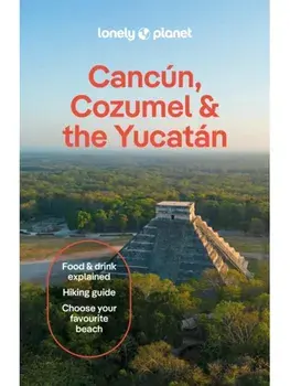 Lonely Planet Cancun, Cozumel & the Yucatan. 11 ed, Paperback/Mara Vorhees