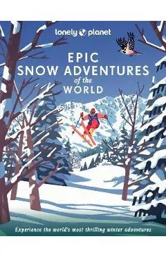 Lonely Planet Epic Snow Adventures of the World 1 - Lonely Planet