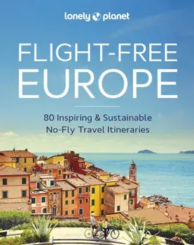 Lonely Planet Flight-Free Europe, Hardback/Lonely Planet