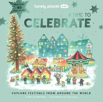 Lonely Planet Kids A Time to Celebrate, Hardback/Lonely Planet Kids