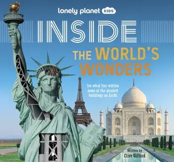 Lonely Planet Kids Inside - The World's Wonders, Hardback/Clive Gifford