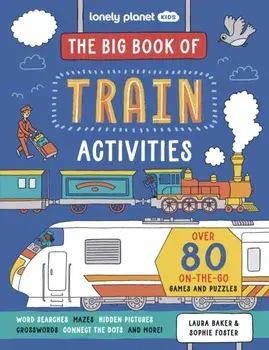 Lonely Planet Kids The Big Book of Train Activities, Paperback/Laura Baker
