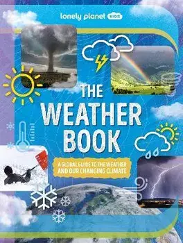 Lonely Planet Kids The Weather Book, Hardback/Steve Parker