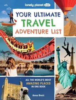 Lonely Planet Kids Your Ultimate Travel Adventure List, Hardback/Lonely Planet