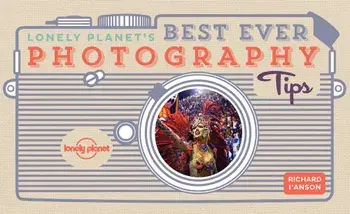 Lonely Planet's Best Ever Photography Tips, Paperback/Lonely Planet