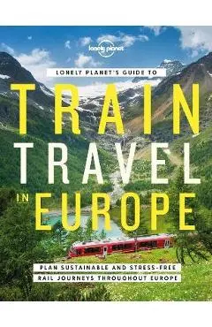 Lonely Planet's Guide to Train Travel in Europe 1 - Lonely Planet