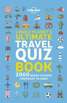 Lonely Planet's Ultimate Travel Quiz Book, Paperback/Lonely Planet