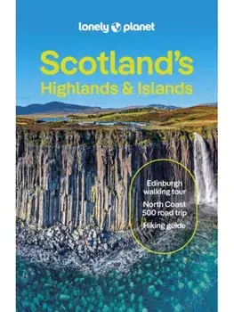 Lonely Planet Scotland's Highlands & Islands. Detailed Itineraries | Travel Like a Local | Insider Tips | Covers West Highland Way, Central Highlands and more, 6 ed, Paperback/Neil Wilson