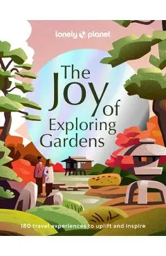 Lonely Planet the Joy of Exploring Gardens 1 - Lonely Planet