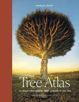 Lonely Planet The Tree Atlas, Hardback/Matthew Collins