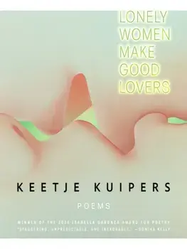 Lonely Women Make Good Lovers, Paperback/Keetje Kuipers