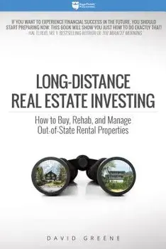 Long-Distance Real Estate Investing: How to Buy, Rehab, and Manage Out-Of-State Rental Properties, Paperback/David Michael Greene