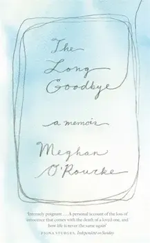 Long Goodbye. A Memoir, Paperback/Meghan O'Rourke