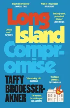 Long Island Compromise. A sensational new novel by the international bestselling author of Fleishman Is in Trouble, Paperback/Taffy Brodesser-Akner