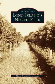 Long Island's North Fork, Hardcover/Maria Orlando Pietromonaco