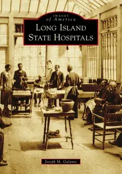 Long Island State Hospitals, Paperback/Joseph M. Galante