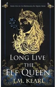 Long Live the Elf Queen - J. M. Kearl