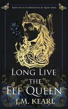 Long Live the Elf Queen, Paperback/J. M. Kearl