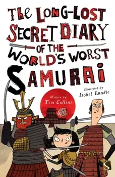 Long-Lost Secret Diary of the World's Worst Samurai Warrior, Paperback/Tim Collins