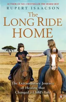 Long Ride Home. The Extraordinary Journey of Healing that Changed a Child's Life, Paperback/Rupert Isaacson