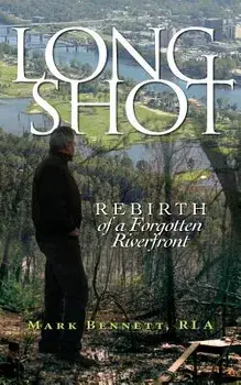 Long Shot: Rebirth of a Forgotten Riverfront, Paperback/Mark Bennett