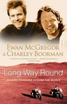 Long Way Round: Chasing Shadows Across the World, Paperback/Ewan McGregor
