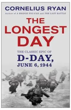 Longest Day: The Classic Epic of D Day - Cornelius Ryan