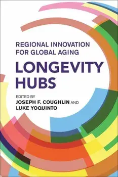 Longevity Hubs. Regional Innovation for Global Aging, Paperback/Luke Yoquinto