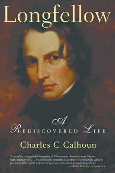Longfellow: A Rediscovered Life, Paperback/Charles C. Calhoun