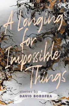 Longing for Impossible Things, Paperback/David Borofka