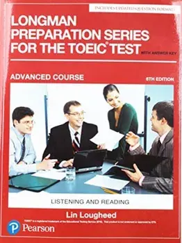 Longman Preparation Series for the TOEIC Test. Listening and Reading: Advanced with MP3 and Answer Key, 6 ed, Paperback/Lin Lougheed