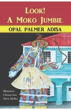 Look! A Moko Jumbie - Opal Palmer Adisa
