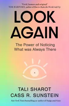 Look Again. The Power of Noticing What was Always There, Hardback/Cass R. Sunstein