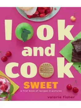 Look and Cook Sweet. A First Book of Recipes in Pictures, Hardback/Valorie Fisher