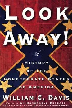 Look Away!: A History of the Confederate States of America, Paperback/William C. Davis