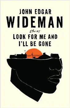 Look For Me and I'll Be Gone. Main, Hardback/John Edgar Wideman
