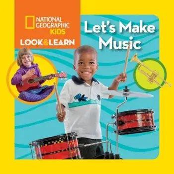 Look & Learn: Let's Make Music, Hardcover/National Geographic Kids