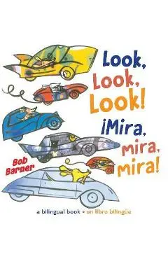 Look, Look, Look! ¡Mira, Mira, Mira! - Bob Barner