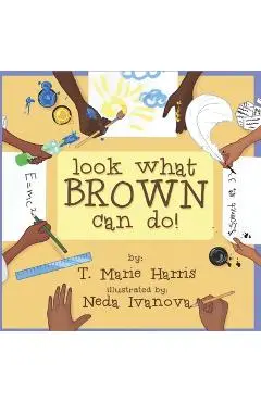 Look What Brown Can Do! - Neda Ivanova