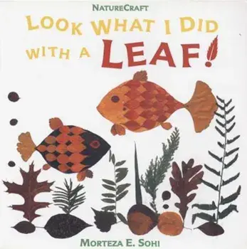 Look What I Did with a Leaf!, Paperback/Morteza E. Sohi