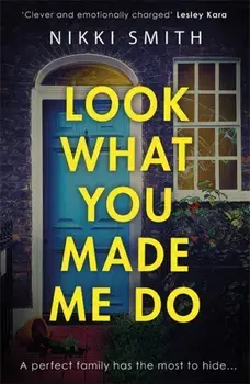 Look What You Made Me Do. The most emotional, gripping gut punch of a thriller of 2021, Paperback/Nikki Smith