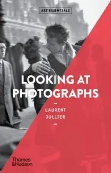 Looking at Photographs, Paperback/Laurent Jullier