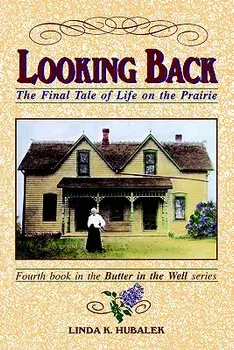 Looking Back: The Final Tale of Life on the Prairie, Paperback/Linda K. Hubalek