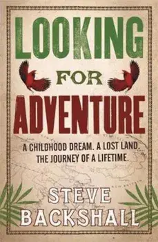 Looking for Adventure, Paperback/Steve Backshall