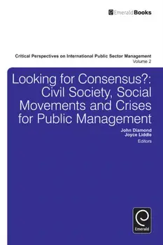 Looking for Consensus. Civil Society, Social Movements and Crises for Public Management, Hardback/***