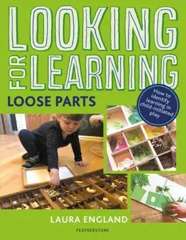Looking for Learning: Loose Parts, Paperback/Laura England