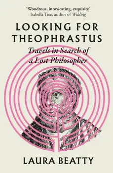 Looking for Theophrastus. Travels in Search of a Lost Philosopher, Main, Paperback/Laura Beatty