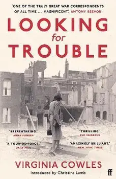 Looking for Trouble. 'One of the truly great war correspondents: magnificent.' (Antony Beevor), Main, Paperback/Virginia Cowles