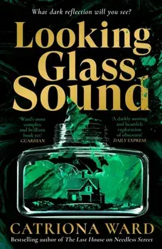 Looking Glass Sound. from the bestselling and award winning author of The Last House on Needless Street, Main, Paperback/Catriona Ward