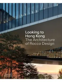 Looking to Hong Kong. The Architecture of Rocco Design, Hardback/Rocco Yim